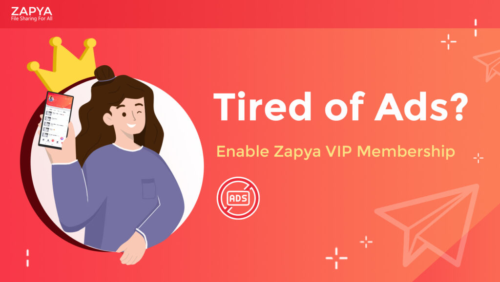 Tired of Ads? Become a Zapya VIP!