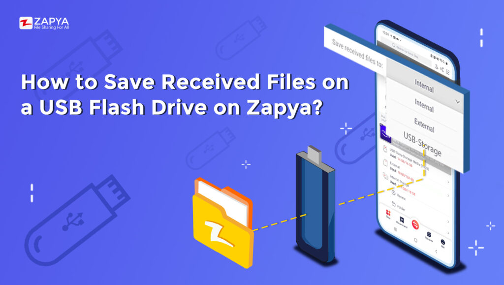 Zapya पर USB फ्लैश ड्राइव पर प्राप्त फ़ाइलों को कैसे सहेजें