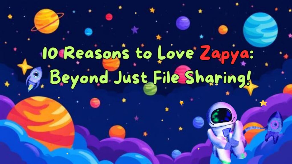 🚀 10 Reasons to Love Zapya (Beyond Just File Sharing!)